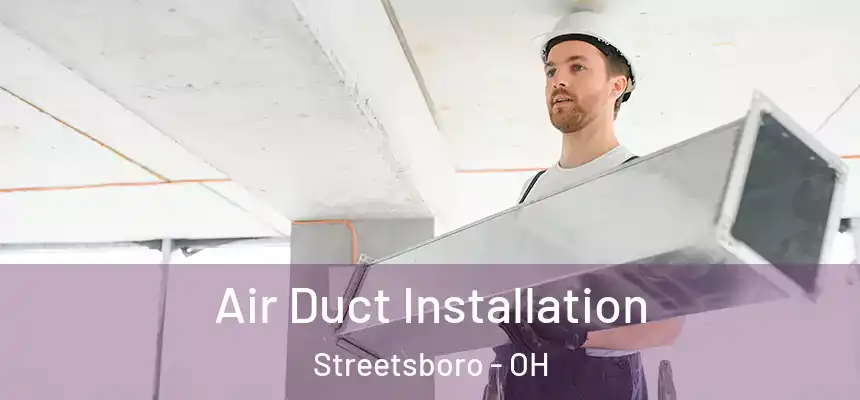  Air Duct Installation Streetsboro - OH