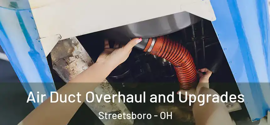  Air Duct Overhaul and Upgrades Streetsboro - OH