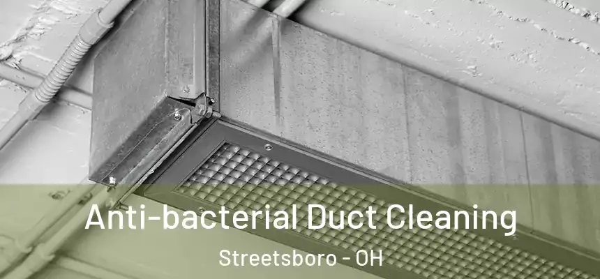  Anti-bacterial Duct Cleaning Streetsboro - OH