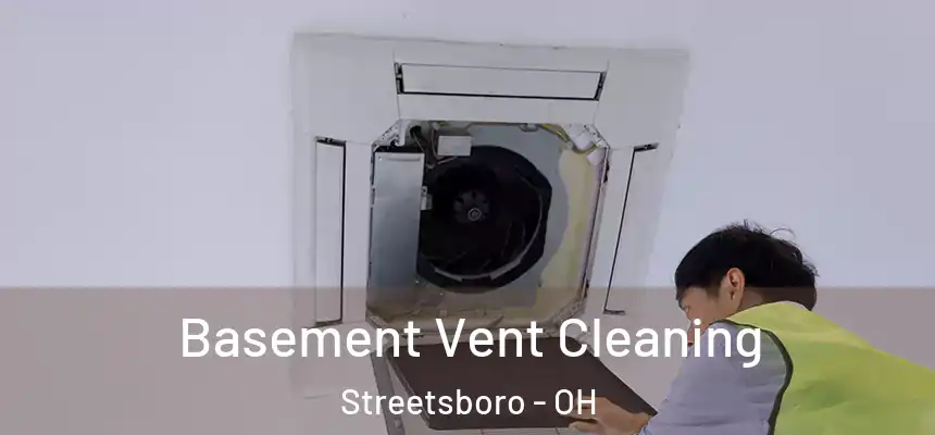  Basement Vent Cleaning Streetsboro - OH