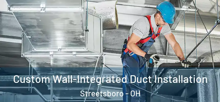  Custom Wall-Integrated Duct Installation Streetsboro - OH