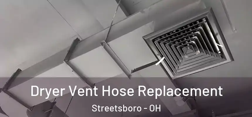  Dryer Vent Hose Replacement Streetsboro - OH