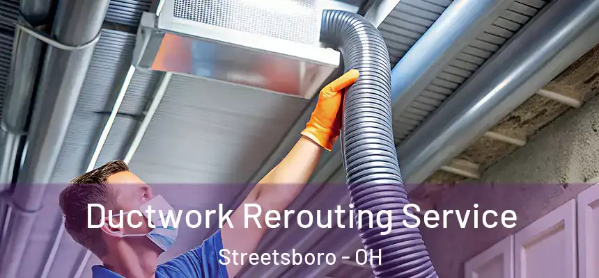  Ductwork Rerouting Service Streetsboro - OH