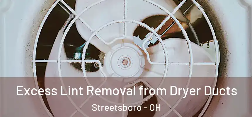 Excess Lint Removal from Dryer Ducts Streetsboro - OH