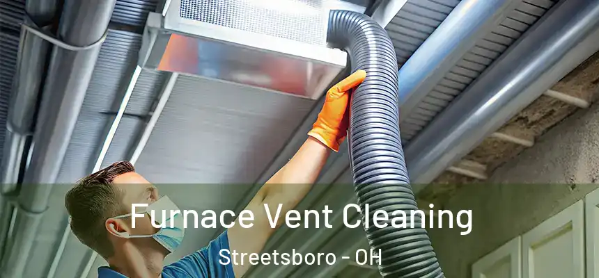  Furnace Vent Cleaning Streetsboro - OH