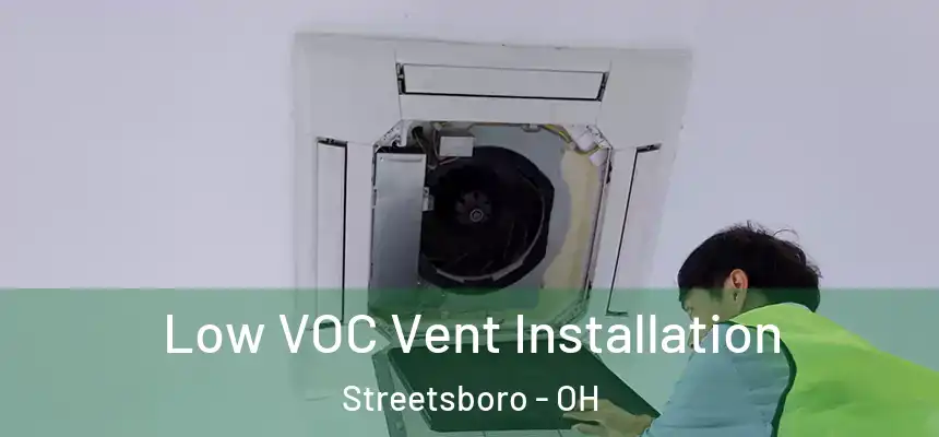  Low VOC Vent Installation Streetsboro - OH