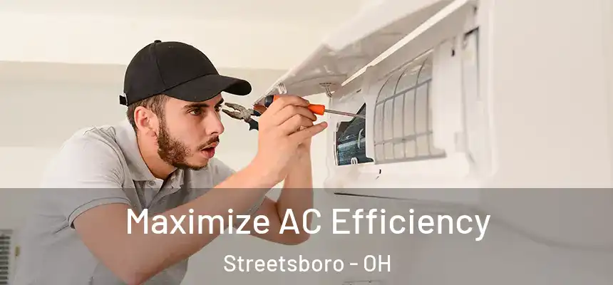  Maximize AC Efficiency Streetsboro - OH