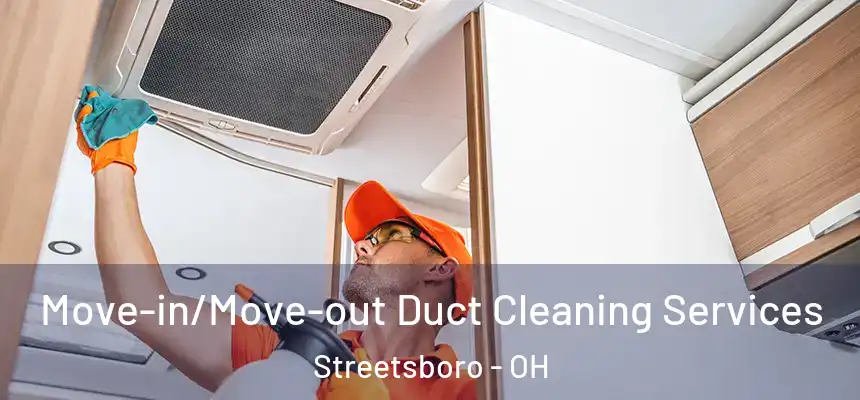 Move-in/Move-out Duct Cleaning Services Streetsboro - OH