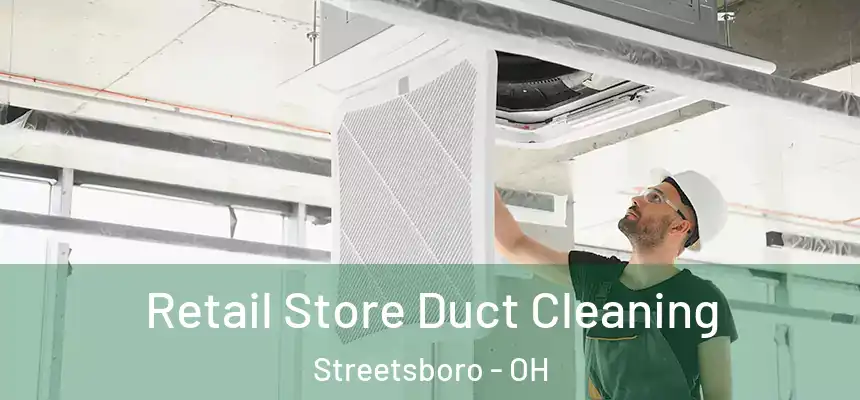  Retail Store Duct Cleaning Streetsboro - OH