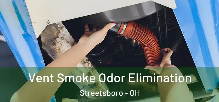  Vent Smoke Odor Elimination Streetsboro - OH