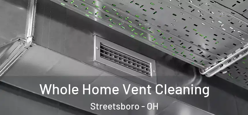  Whole Home Vent Cleaning Streetsboro - OH